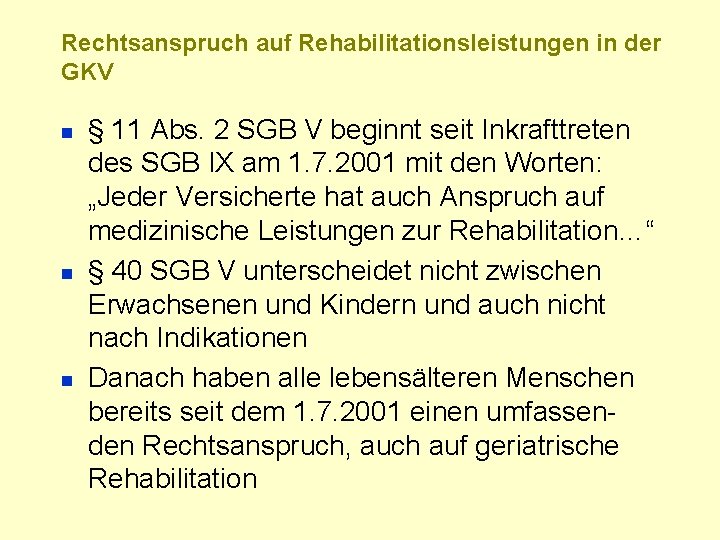 Rechtsanspruch auf Rehabilitationsleistungen in der GKV n n n § 11 Abs. 2 SGB