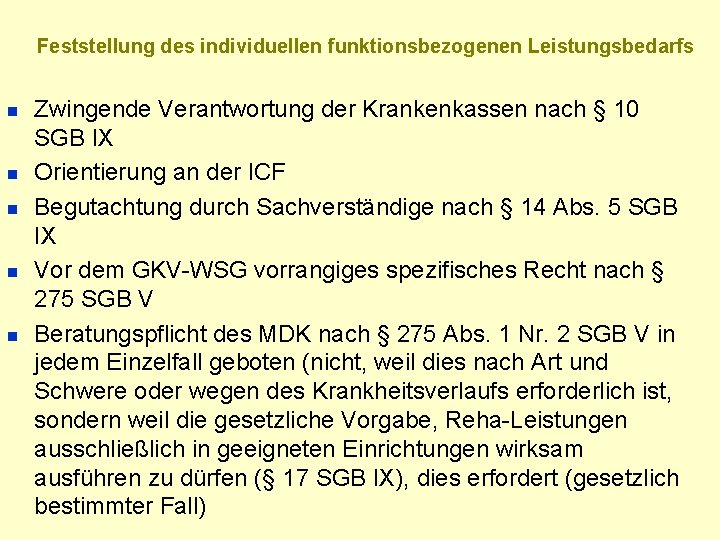 Feststellung des individuellen funktionsbezogenen Leistungsbedarfs n n n Zwingende Verantwortung der Krankenkassen nach §