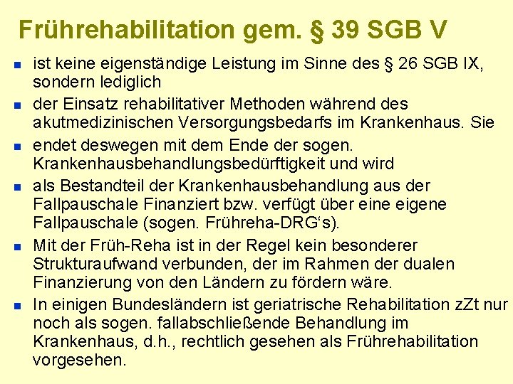 Frührehabilitation gem. § 39 SGB V n n n ist keine eigenständige Leistung im