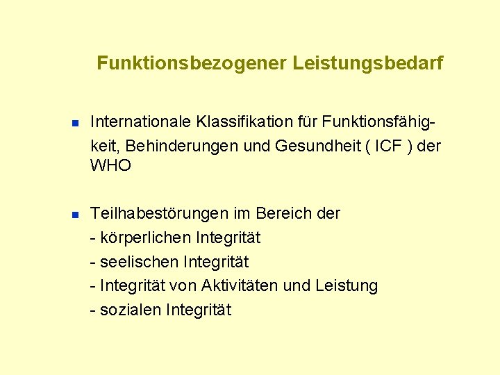 Funktionsbezogener Leistungsbedarf n n Internationale Klassifikation für Funktionsfähigkeit, Behinderungen und Gesundheit ( ICF )