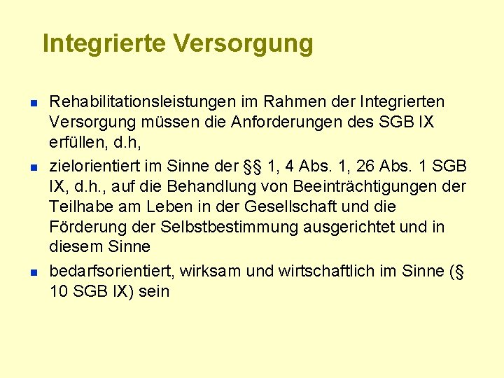 Integrierte Versorgung n n n Rehabilitationsleistungen im Rahmen der Integrierten Versorgung müssen die Anforderungen