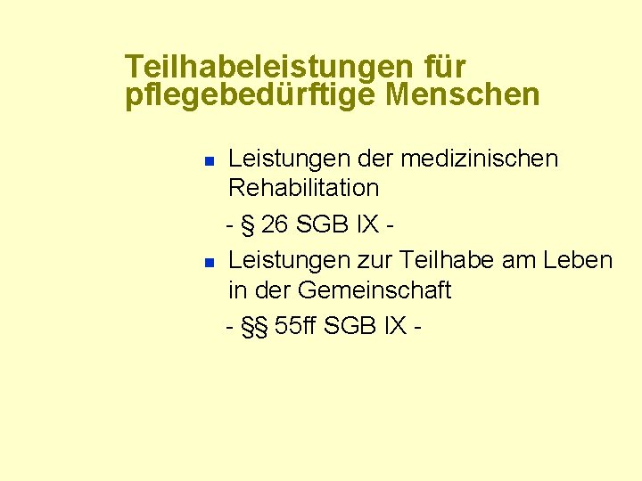 Teilhabeleistungen für pflegebedürftige Menschen n n Leistungen der medizinischen Rehabilitation - § 26 SGB