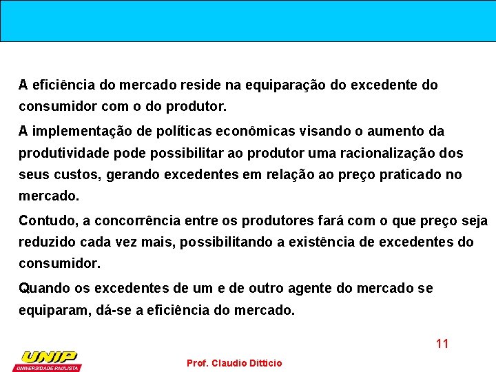 A eficiência do mercado reside na equiparação do excedente do consumidor com o do