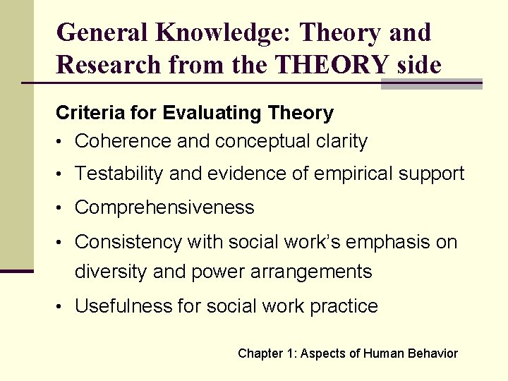 General Knowledge: Theory and Research from the THEORY side Criteria for Evaluating Theory •