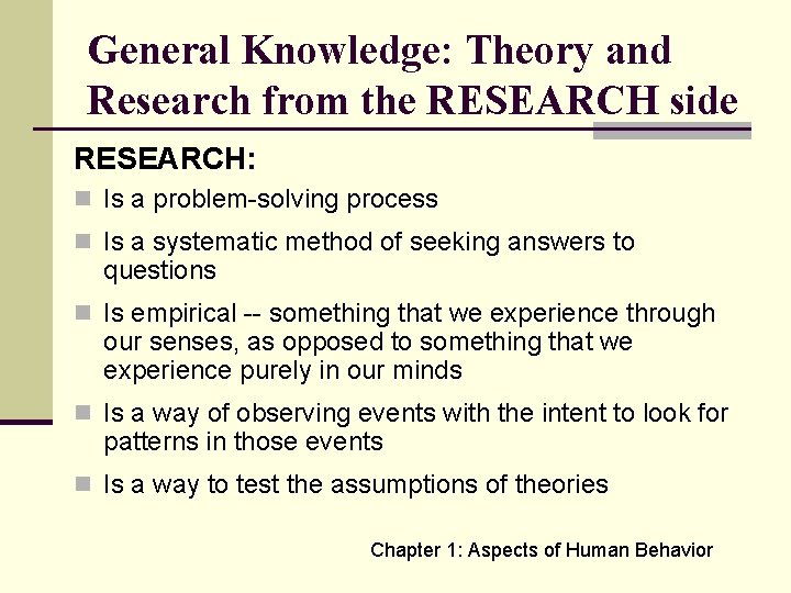 General Knowledge: Theory and Research from the RESEARCH side RESEARCH: n Is a problem-solving