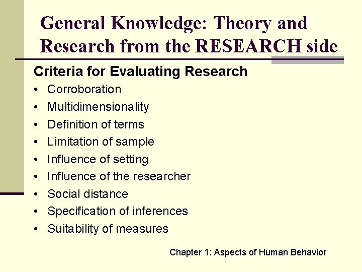 General Knowledge: Theory and Research from the RESEARCH side Criteria for Evaluating Research •