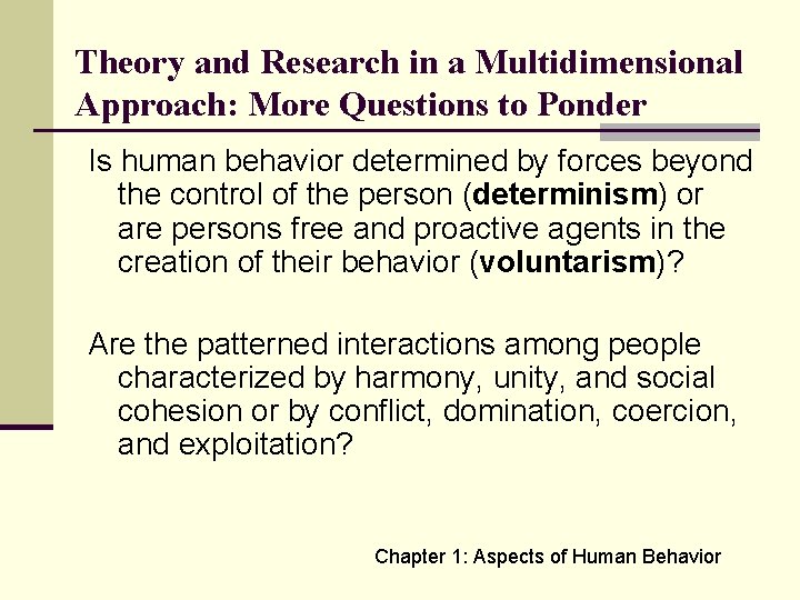 Theory and Research in a Multidimensional Approach: More Questions to Ponder Is human behavior