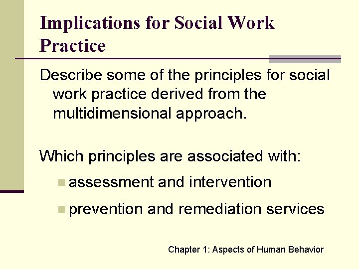 Implications for Social Work Practice Describe some of the principles for social work practice