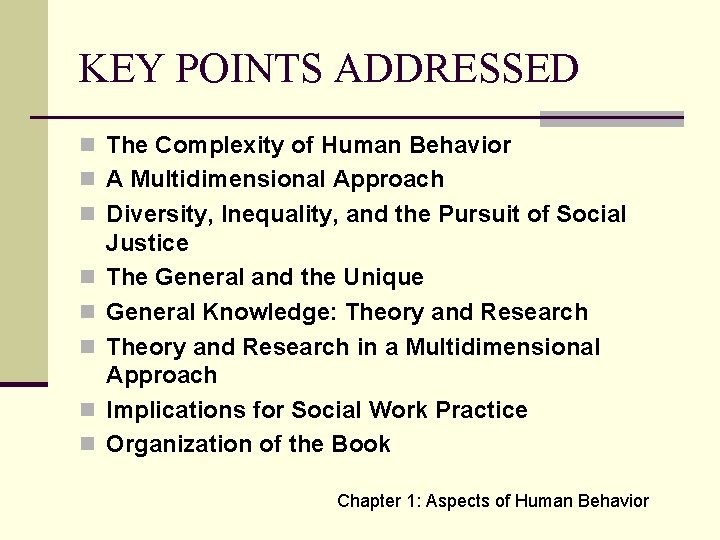 KEY POINTS ADDRESSED n The Complexity of Human Behavior n A Multidimensional Approach n