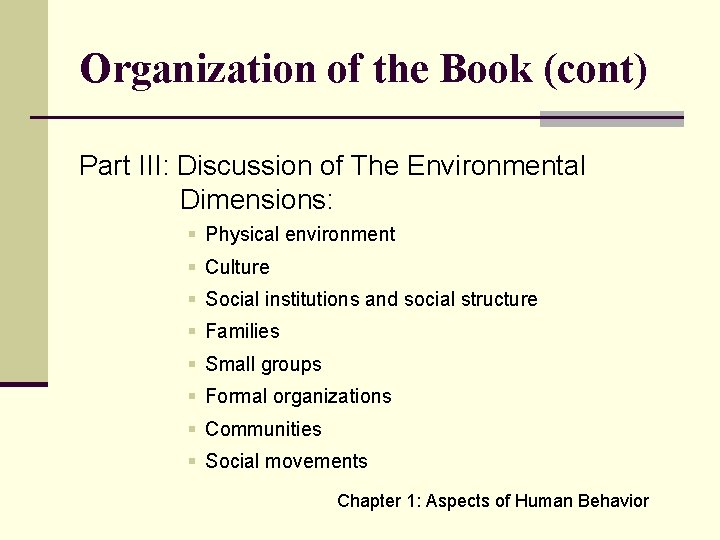 Organization of the Book (cont) Part III: Discussion of The Environmental Dimensions: § Physical