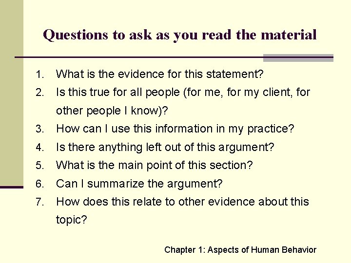 Questions to ask as you read the material 1. What is the evidence for