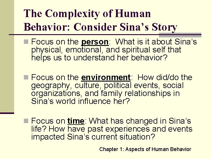 The Complexity of Human Behavior: Consider Sina’s Story n Focus on the person: What
