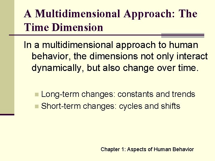 A Multidimensional Approach: The Time Dimension In a multidimensional approach to human behavior, the