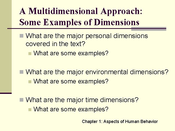 A Multidimensional Approach: Some Examples of Dimensions n What are the major personal dimensions