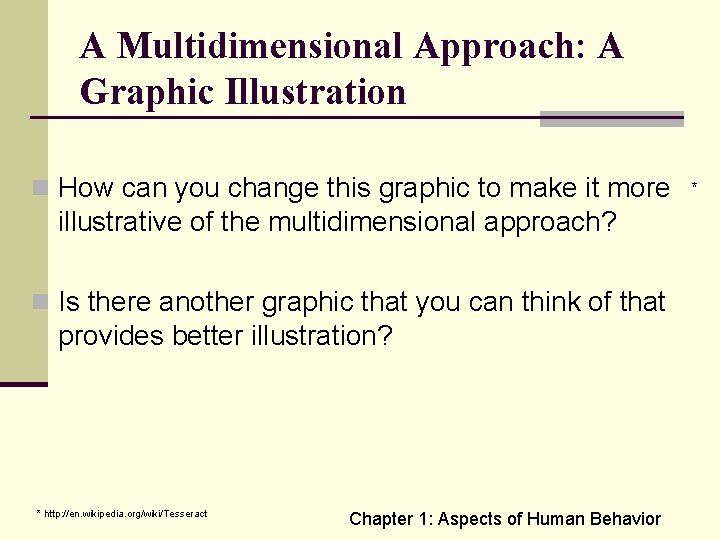 A Multidimensional Approach: A Graphic Illustration n How can you change this graphic to