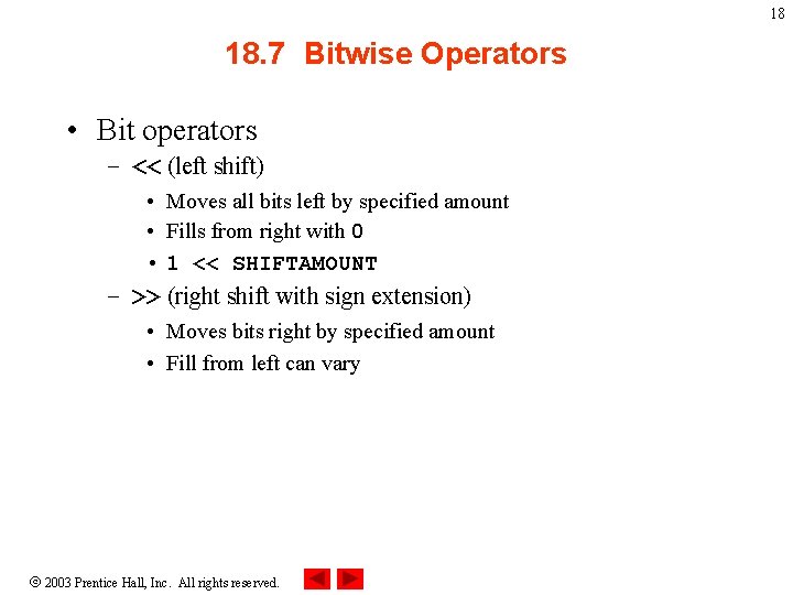 18 18. 7 Bitwise Operators • Bit operators – << (left shift) • Moves