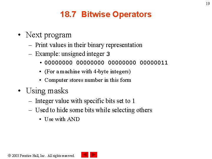 19 18. 7 Bitwise Operators • Next program – Print values in their binary