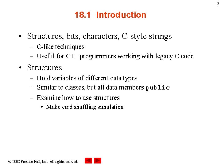 2 18. 1 Introduction • Structures, bits, characters, C-style strings – C-like techniques –
