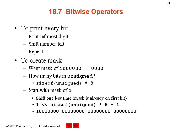 21 18. 7 Bitwise Operators • To print every bit – Print leftmost digit