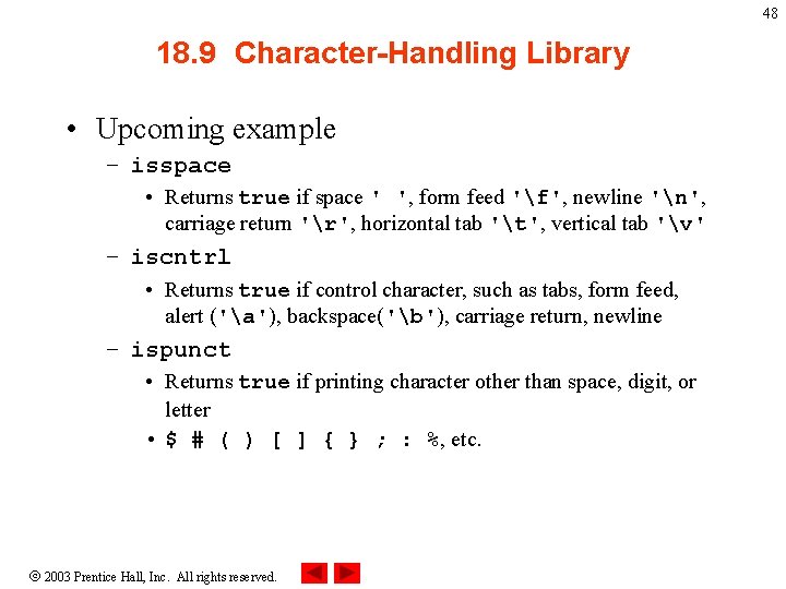 48 18. 9 Character-Handling Library • Upcoming example – isspace • Returns true if