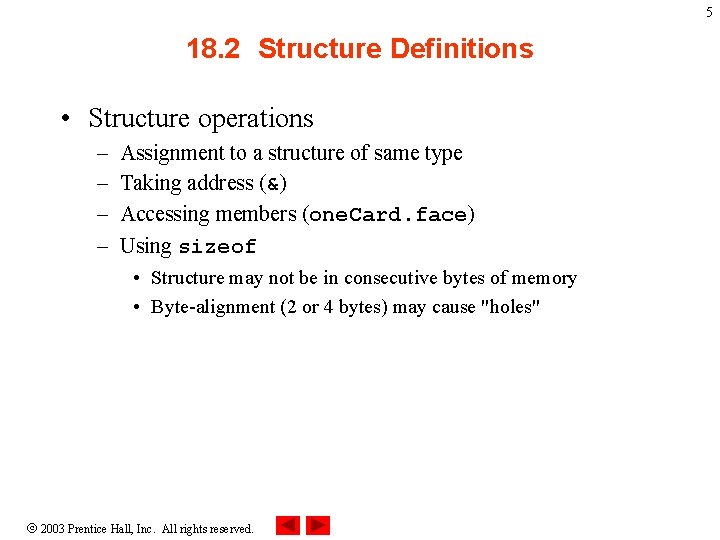 5 18. 2 Structure Definitions • Structure operations – – Assignment to a structure