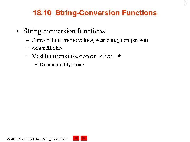 53 18. 10 String-Conversion Functions • String conversion functions – Convert to numeric values,