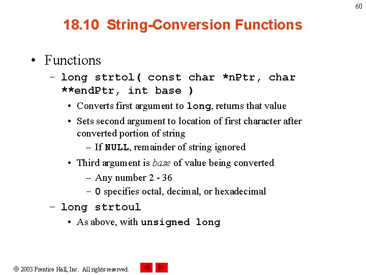 60 18. 10 String-Conversion Functions • Functions – long strtol( const char *n. Ptr,