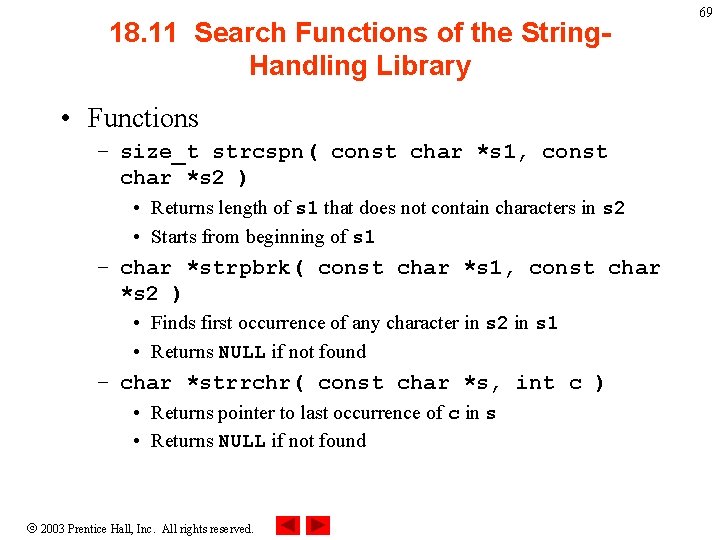 18. 11 Search Functions of the String. Handling Library • Functions – size_t strcspn(