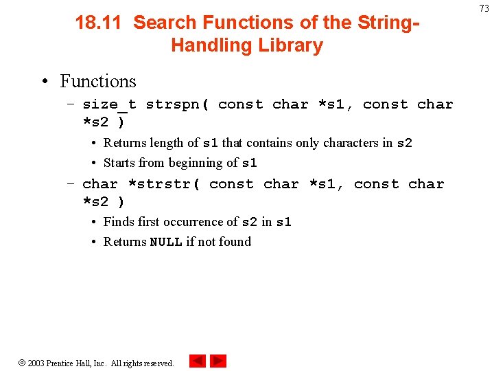 18. 11 Search Functions of the String. Handling Library • Functions – size_t strspn(