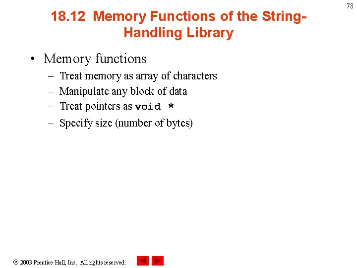 18. 12 Memory Functions of the String. Handling Library • Memory functions – –