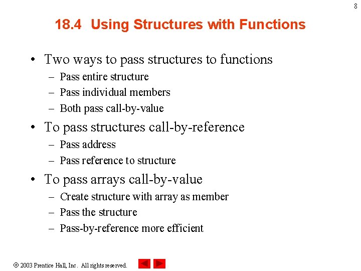 8 18. 4 Using Structures with Functions • Two ways to pass structures to