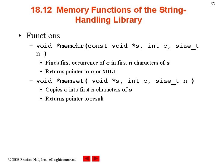18. 12 Memory Functions of the String. Handling Library • Functions – void *memchr(const