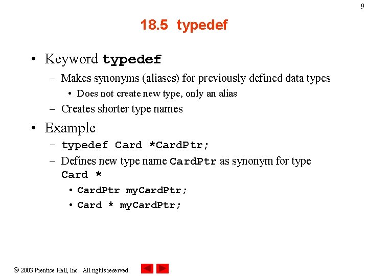9 18. 5 typedef • Keyword typedef – Makes synonyms (aliases) for previously defined