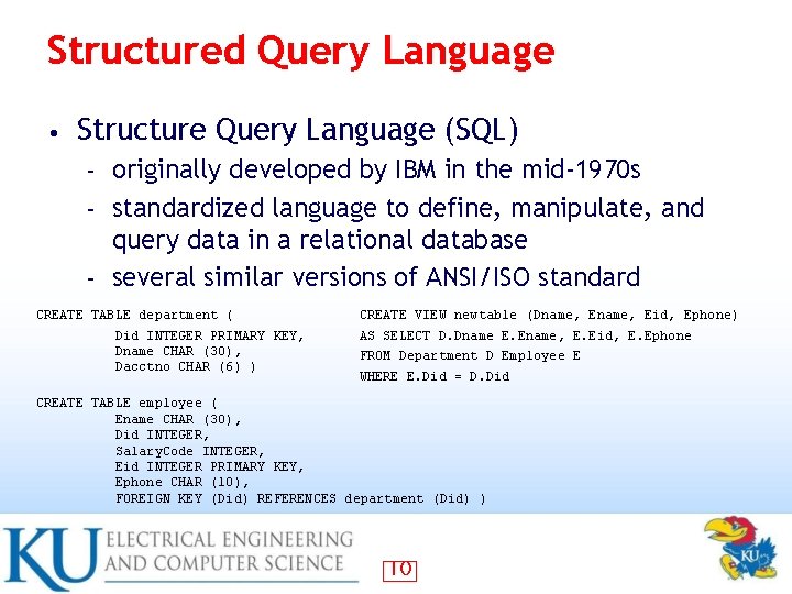 Structured Query Language • Structure Query Language (SQL) originally developed by IBM in the Structured Query Language • Structure Query Language (SQL) originally developed by IBM in the