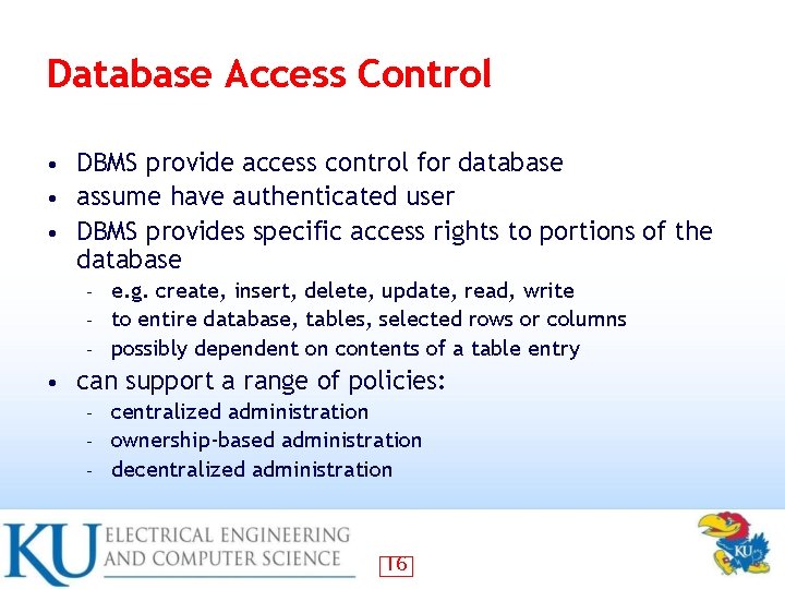 Database Access Control DBMS provide access control for database • assume have authenticated user Database Access Control DBMS provide access control for database • assume have authenticated user