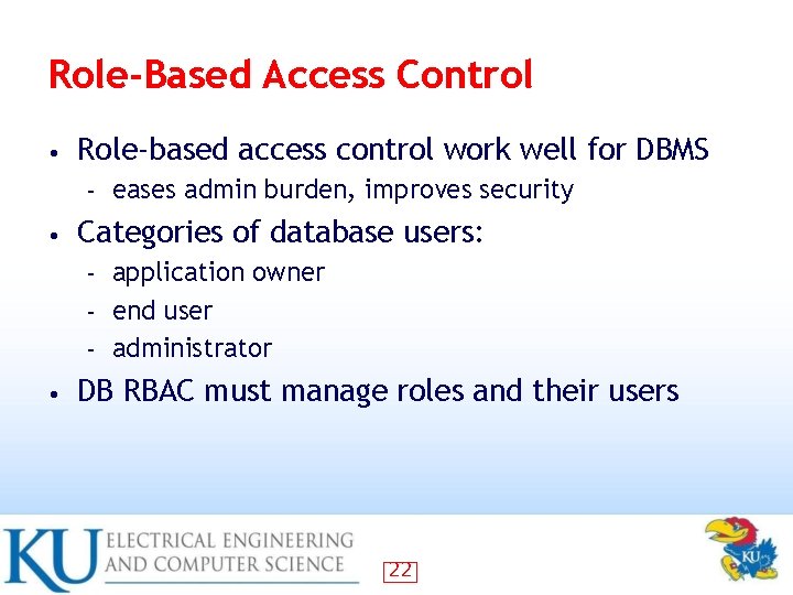 Role-Based Access Control • Role-based access control work well for DBMS – • eases Role-Based Access Control • Role-based access control work well for DBMS – • eases