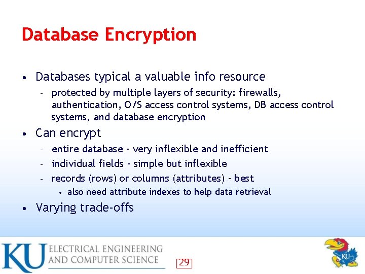 Database Encryption • Databases typical a valuable info resource – • protected by multiple Database Encryption • Databases typical a valuable info resource – • protected by multiple