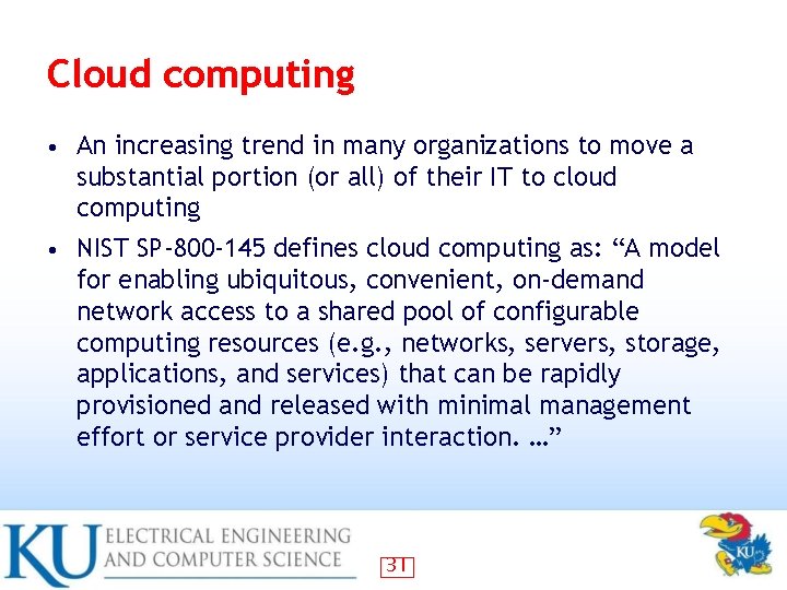 Cloud computing • An increasing trend in many organizations to move a substantial portion Cloud computing • An increasing trend in many organizations to move a substantial portion