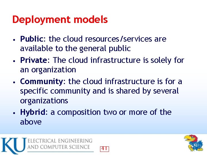 Deployment models Public: the cloud resources/services are available to the general public • Private: Deployment models Public: the cloud resources/services are available to the general public • Private: