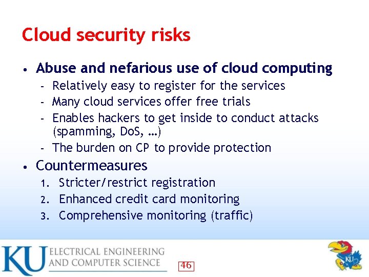 Cloud security risks • Abuse and nefarious use of cloud computing Relatively easy to Cloud security risks • Abuse and nefarious use of cloud computing Relatively easy to