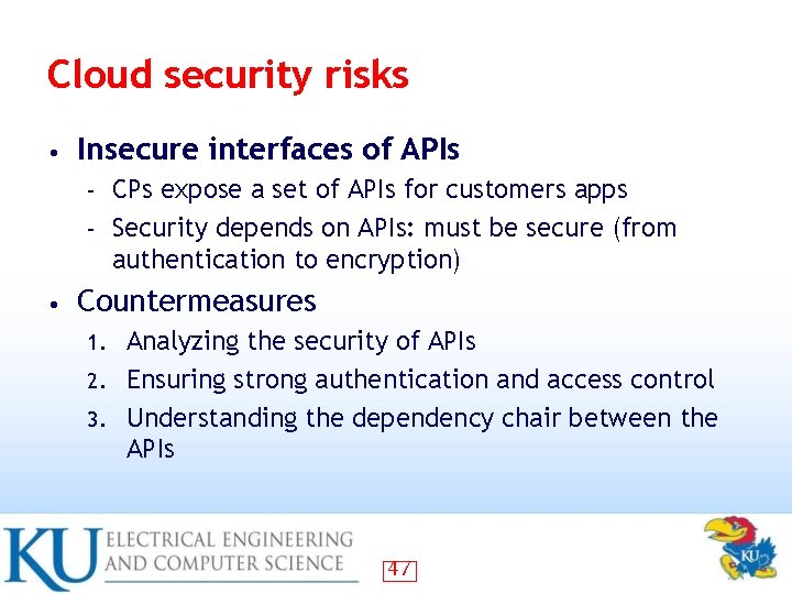 Cloud security risks • Insecure interfaces of APIs CPs expose a set of APIs Cloud security risks • Insecure interfaces of APIs CPs expose a set of APIs