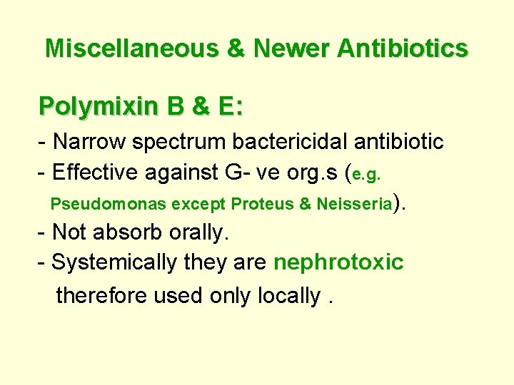 Miscellaneous & Newer Antibiotics Polymixin B & E: - Narrow spectrum bactericidal antibiotic -