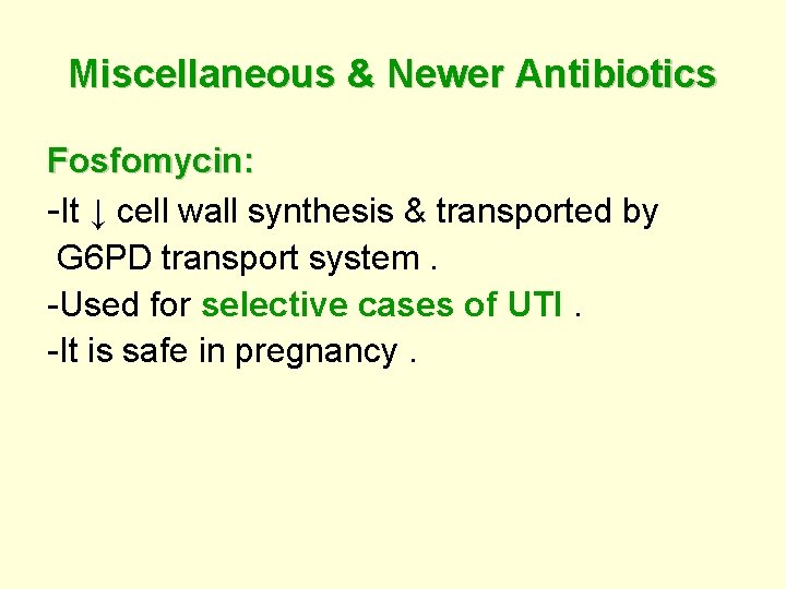 Miscellaneous & Newer Antibiotics Fosfomycin: -It ↓ cell wall synthesis & transported by G