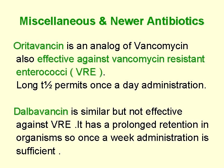 Miscellaneous & Newer Antibiotics Oritavancin is an analog of Vancomycin Oritavancin also effective against