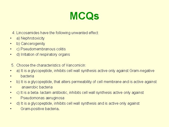 MCQs 4. Lincosamides have the following unwanted effect: • a) Nephrotoxicity • b) Cancerogenity