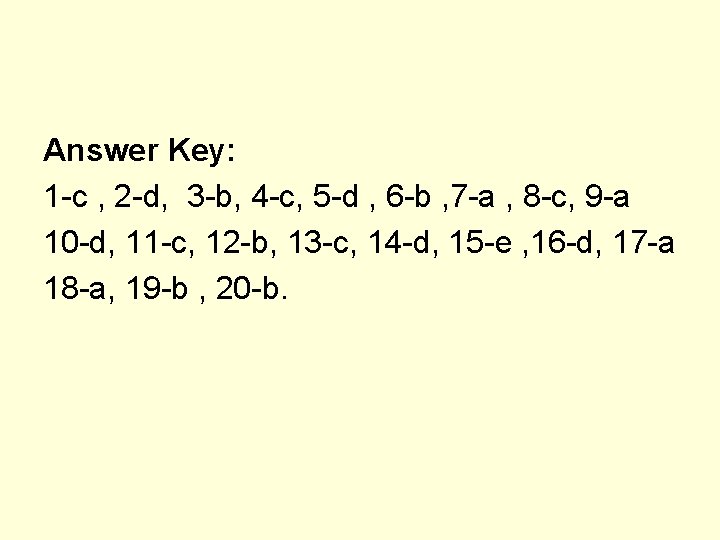 Answer Key: 1 -c , 2 -d, 3 -b, 4 -c, 5 -d ,