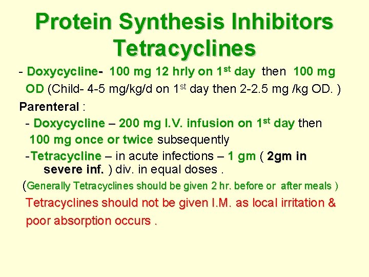 Protein Synthesis Inhibitors Tetracyclines - Doxycycline- 100 mg 12 hrly on 1 st day