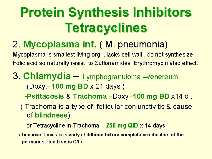 Protein Synthesis Inhibitors Tetracyclines 2. Mycoplasma inf. ( M. pneumonia) Mycoplasma is smallest living