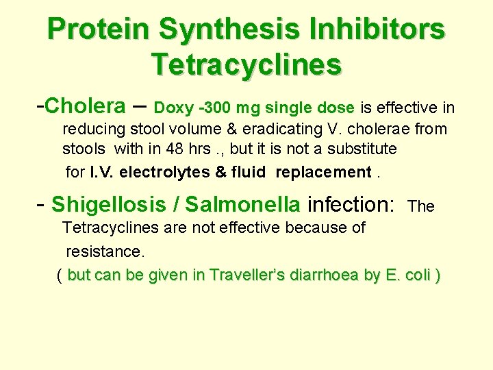 Protein Synthesis Inhibitors Tetracyclines -Cholera – Doxy -300 mg single dose is effective in