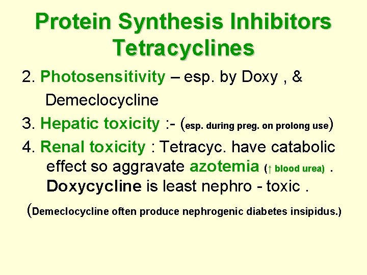 Protein Synthesis Inhibitors Tetracyclines 2. Photosensitivity – esp. by Doxy , & Demeclocycline 3.